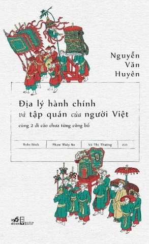 Cuốn sách "Địa lý hành chính và tập quán của người Việt". Ảnh: Nhã Nam Cuốn sách "Địa lý hành chính và tập quán của người Việt". Ảnh: Nhã Nam