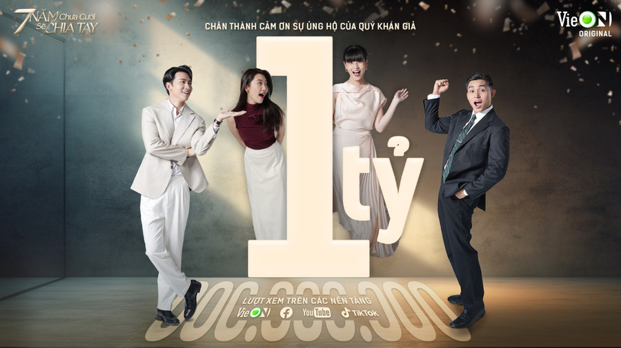 7 năm chưa cưới sẽ chia tay đạt 1 tỉ lượt xem trên các nền tảng