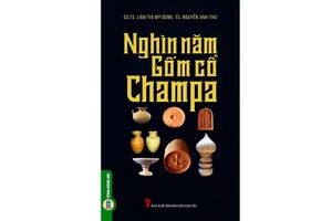 "Nghìn năm gốm cổ Champa", tư liệu quý về gốm cổ