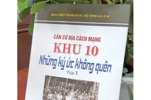 "Căn cứ địa cách mạng Khu 10: Những ký ức không quên": Tư liệu quý về lịch sử cách mạng