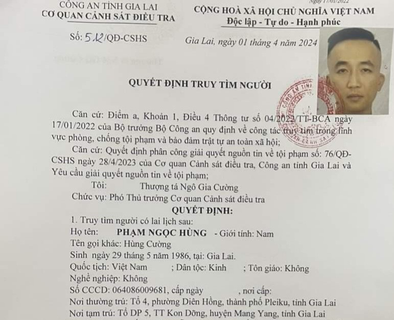 Đối tượng Phạm Ngọc Hùng bị Cơ quan điều tra ra quyết định truy tìm trước khi bị bắt. Ảnh: Công an Gia Lai Đối tượng Phạm Ngọc Hùng bị Cơ quan điều tra ra quyết định truy tìm trước khi bị bắt. Ảnh: Công an Gia Lai