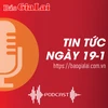 Tin tức sáng 19-1: Vạch trần bộ mặt đối tượng tung tin đồn “ma lai” xuất hiện ở buôn H'Lang