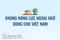 Khung năng lực ngoại ngữ mới dùng cho Việt Nam