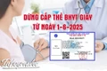 Chính thức ngừng sử dụng thẻ bảo hiểm y tế giấy từ ngày 1-6-2025
