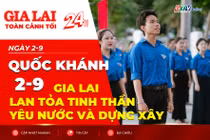 Toàn cảnh Gia Lai 24h: Quốc khánh 2-9: Gia Lai lan tỏa tinh thần yêu nước và dựng xây