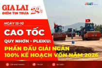 Điểm tin trưa: Cao tốc Quy Nhơn - Pleiku: Phấn đấu giải ngân 100% kế hoạch vốn năm 2026