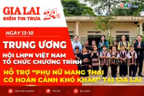 Điểm tin trưa: Trung ương Hội LHPN Việt Nam tổ chức chương trình hỗ trợ “Phụ nữ mang thai có hoàn cảnh khó khăn” tại Gia Lai
