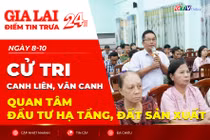 Điểm tin trưa: Cử tri Canh Liên, Vân Canh quan tâm đầu tư hạ tầng, đất sản xuất