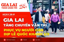 Toàn cảnh Gia Lai 24h: Tăng chuyến vận tải phục vụ người dân dịp lễ Quốc khánh 2/9