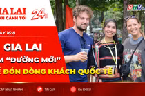 Toàn cảnh Gia Lai 24h: Tìm “đường mới” để đón dòng khách quốc tế 