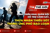 Bản tin thế giới ngày 21-10: Pháp triển khai quân đội hỗ trợ cảnh sát, thừa nhận thiếu sót trong ứng phó bạo loạn