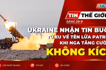 Bản tin thế giới ngày 29-9: Ukraine nhận tin buồn từ EU về tên lửa Patriot khi Nga tăng cường không kích