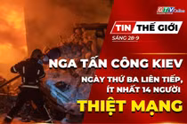 Bản tin thế giới ngày 28-9: Nga tấn công Kiev ngày thứ ba liên tiếp, ít nhất 14 người thiệt mạng