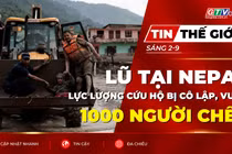 Tin thế giới ngày 2-9: Số người chết vì lũ tại Nepal vượt 1.000 người, lực lượng cứu hộ tiếp cận vùng bị cô lập 