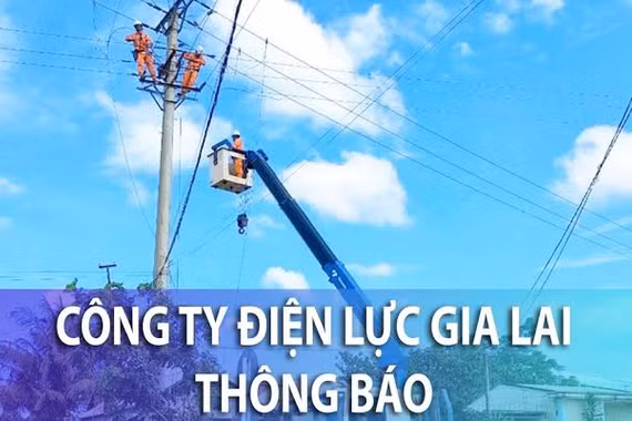 Công ty Điện lực Gia Lai thông báo kế hoạch tạm ngừng cung cấp điện từ ngày 7 đến 13-10