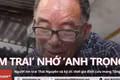 'Em trai' Tổng Bí thư và ký ức về 'anh Trọng' liêm khiết, giản dị