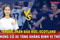 Trước trận đấu Đức-Scotland: Những cỗ xe tăng khẳng định vị thế