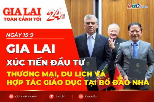 Toàn cảnh Gia Lai 24h: Xúc tiến đầu tư, thương mại, du lịch và hợp tác giáo dục tại Bồ Đào Nha