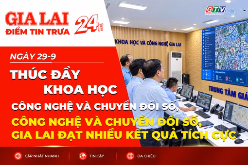 Điểm tin trưa: Thúc đẩy khoa học, công nghệ và chuyển đổi số, Gia Lai đạt nhiều kết quả tích cực
