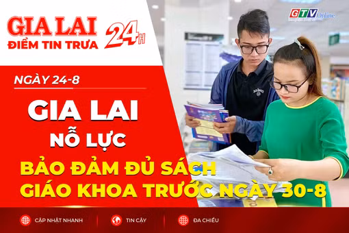 Điểm tin trưa: Gia Lai nỗ lực bảo đảm đủ sách giáo khoa trước ngày 30-8