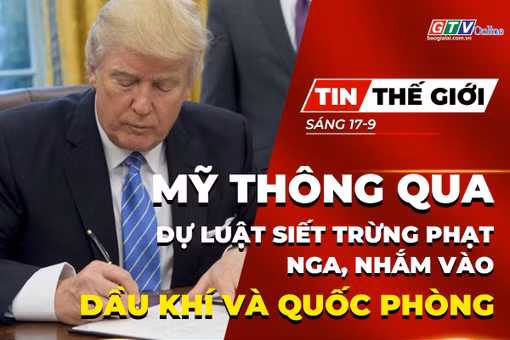 Tin thế giới ngày 17-9: Mỹ thông qua dự luật siết trừng phạt Nga, nhắm vào dầu khí và quốc phòng