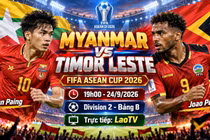 Myanmar vs Timor Leste 19h ngày 24/9: Ai chiếm lợi thế ở bảng B?