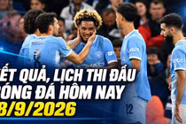 Kết quả, lịch bóng đá hôm nay 18/9: U23 Việt Nam quyết đấu Philippines