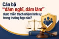 Cán bộ “dám nghĩ, dám làm” được miễn trách nhiệm hình sự trong trường hợp nào?