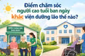 Điểm chăm sóc người cao tuổi ban ngày khác viện dưỡng lão thế nào?