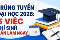 Trúng tuyển đại học 2026: 5 việc thí sinh cần làm ngay