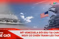 Góc nhìn thế giới 16-11: Mỹ-Venezuela đối đầu tại Caribe, nguy cơ chiến tranh leo thang
