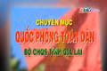 Chuyên mục Quốc phòng toàn dân 7-6-2025