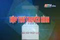 Chuyên mục Hộp thư truyền hình 29-6-2025