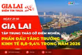 Điểm tin trưa: Gia Lai tập trung tháo gỡ điểm nghẽn, phấn đấu tăng trưởng kinh tế 8,8-9,4% trong năm 2026