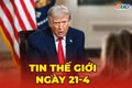 Tin thế giới ngày 21-4: Mỹ thúc đẩy thỏa thuận nhanh với Iran: Lợi bất cập hại