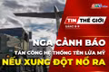 Tin thế giới ngày 8-9: Nga cảnh báo tấn công hệ thống tên lửa Mỹ tại Na Uy nếu xung đột nổ ra