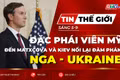 Tin thế giới ngày 5-9: Đặc phái viên Mỹ đến Matxcova và Kiev nối lại đàm phán Nga - Ukraine 