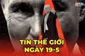 Tin thế giới ngày 19-5: Mỹ lần thứ ba gia hạn cơ chế miễn trừ đối với dầu Nga