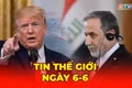 Tin thế giới ngày 6-6: Liban - biến số có thể làm trật hướng đàm phán Mỹ - Iran
