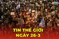 Tin thế giới ngày 26-3: Mỹ cảnh báo sẽ giáng đòn mạnh hơn nếu Iran không chấp nhận thất bại