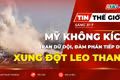 Tin thế giới ngày 31-7: Mỹ không kích Iran dữ dội, đàm phán vẫn tiếp diễn giữa lúc xung đột leo thang 