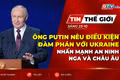 Bản tin thế giới ngày 23-10: Ông Putin nêu điều kiện đàm phán với Ukraine, nhấn mạnh an ninh Nga và châu Âu