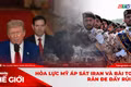 Góc nhìn thế giới 1-2: Hỏa lực Mỹ áp sát Iran và bài toán răn đe đầy rủi ro