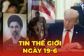 Tin thế giới ngày 19-6: Tàu chở dầu đầu tiên vượt eo biển Hormuz sau thỏa thuận tạm thời chấm dứt chiến sự Mỹ-Iran 