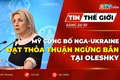 Bản tin thế giới ngày 24-10: Mỹ công bố Nga-Ukraine đạt thỏa thuận ngừng bắn tại Oleshky