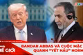 Góc Nhìn Thế Giới 31-5: Bandar Abbas và cuộc mặc cả quanh “yết hầu” Hormuz