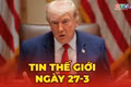 Tin thế giới ngày 27-3: Ông Trump tuyên bố tạm dừng tấn công Iran, khẳng định đàm phán “tiến triển tốt”