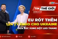 Bản tin thế giới ngày 8-10: EU rót thêm 1,24 tỷ euro cho Ukraine giữa lúc xung đột leo thang