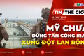 Tin thế giới ngày 22-7: Ông Trump cảnh báo Mỹ chưa dừng tấn công Iran, xung đột lan rộng 