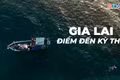 GIA LAI - ĐIỂM ĐẾN KỲ THÚ: Chuỗi sự kiện tháng 5 năm 2026